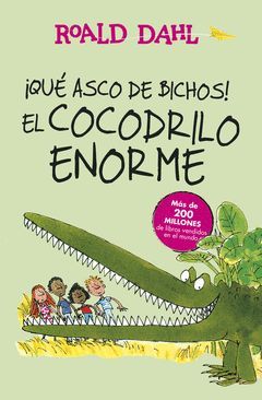 ¡QUE ASCO DE BICHOS!  EL COCODRILO ENORME (COLECCION ALFAGUARA CLASICOS)