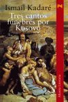 TRES CANTOS FUNEBRES POR KOSOVO