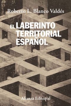 LABERINTO TERRITORIAL ESPAÑOL,EL. ALIANZA-RUST