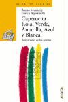 CAPERUCITA ROJA, VERDE, AMARILLA, AZUL Y BLANCA.ANAYA
