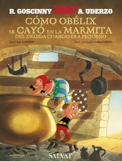 ASTERIX-CÓMO OBÉLIX SE CAYÓ EN LA MARMITA DEL DRUIDA CUANDO ERA PEQUEÑO