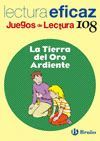 TIERRA DEL ORO ARDIENTE, LA - JUEGO LECTURA.BRUÑO