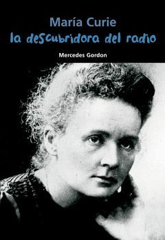 MARIA CURIE DESCUBRIDORA DEL RADIO
