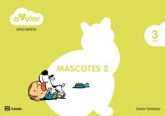 A VOLAR! DESCOBERTA 2. MASCOTES. 3 ANYS