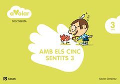 A VOLAR! DESCOBERTA 3. AMB ELS CINC SENTITS. 3 ANYS
