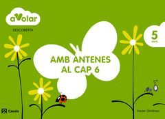 A VOLAR! DESCOBERTA 6. AMB ANTENES AL CAP. 5 ANYS