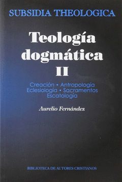 CREACIÓN ; ANTROPOLOGÍA; ECLESIOLOGÍA; SACRAMENTOS ; ESCATOLOGÍA