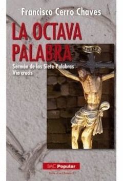 OCTAVA PALABRA:SERMON DE LAS SIETE PALABRAS VIA CRUCIS