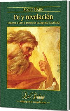 FE Y REVELACION:CONOCER A DIOS A TRAVES DE LA SAGRADA ESCRI