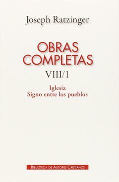 OBRAS COMPLETAS VIII/1 (RATZINGER) IGLESIA SIGNO ENTRE PUEB