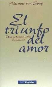 TRIUNFO DEL AMOR,EL (UNA MEDITACION SOBRE ROMANOS 8)