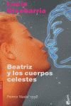 BEATRIZ Y LOS CUERPOS CELESTES : UNA NOVELA ROSA