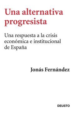 ALTERNATIVA PROGRESISTA PARA SALIR DE LA CRISIS,UNA.DEUSTO
