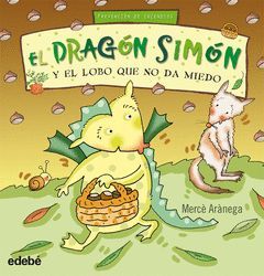 DRAGON SIMON Y EL LOBO QUE NO DA MIEDO,EL.EDEBE-INF