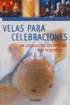 VELAS PARA CELEBRACIONES. LAS PROPUESTAS DECORATIVAS MAS ORIGINALES