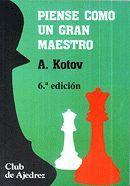 PIENSE COMO UN GRAN MAESTRO.CLUB AJEDREZ