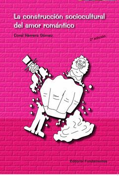 CONSTRUCCIÓN SOCIOCULTURAL DEL AMOR ROMÁNTICO,LA