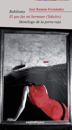 BABILONIA/EL QUE FUE MI HERMANO/MONOLOGO DE LA PERRA ROJA