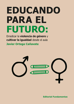 EDUCANDO PARA EL FUTURO: ERRADICAR LA VIOLENCIA DE GÉNERO Y CULTIVAR LA IGUALDAD