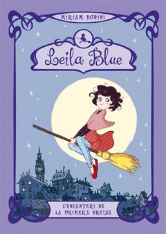 LEILA BLUE.L'ENCANTERI DE LA PRIMERA BRUIXA-1.GALERA-JUV-DURA