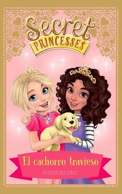 SECRET PRINCESSES 5 EL CACHORRO TRAVIESO