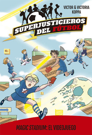 SUPERJUSTICIEROS DEL FUTBOL 10. MAGIC STADIUM: EL VIDEOJUEGO