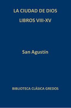 CIUDAD DE DIOS,LA. BIBL CLASICA GREDOS-DURA
