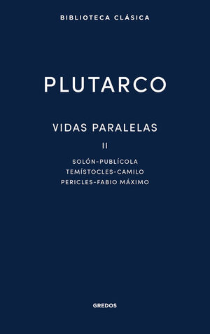 VIDAS PARALELAS II. SOLON - PUBLICOLA - TEMISTOCLES - CAMILO - PERICLES - FABIO