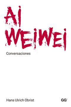 AI WEI WEI: CONVERSACIONES