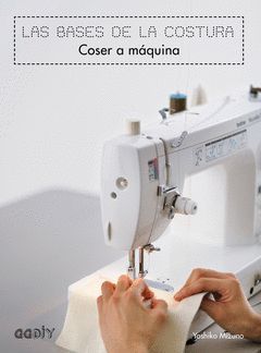 LAS BASES DE LA COSTURA. LA COSTURA A MÁQUINA