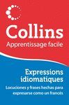 EXPRESSIONS IDIOMATIQUES.COLLINS APPRENTISSAGE FACILE.COLLINS