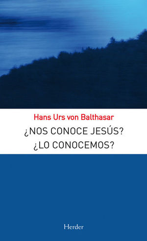 ¿NOS CONOCE JESUS? ¿LO CONOCEMOS?.HERDER