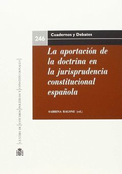 LA APORTACIÓN DE LA DOCTRINA EN LA JURISPRUDENCIA CONSTITUCIONAL ESPAÑOLA