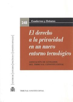 EL DERECHO A LA PRIVACIDAD EN UN NUEVO ENTORNO TECNOLÓGICO. XX JORNADAS DE LA AS