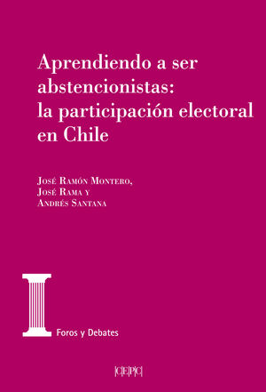 APRENDIENDO A SER ABSTENCIONISTAS: LA PARTICIPACIÓN ELECTORAL EN CHILE