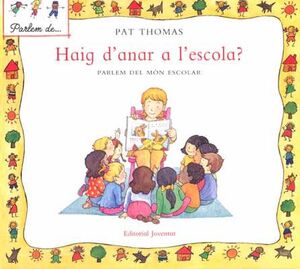HAIG D'ANAR A L'ESCOLA? - PARLEM DEL MON ESCOLAR