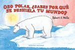 OSO POLAR, ¿SABES PORQUE SE DESHIELA TU MUNDO?