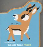 LA PEQUEÑA GACELA TIENE MIEDO