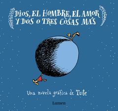 DIOS, EL HOMBRE, EL AMOR Y DOS O TRES COSAS MÁS.LUMEN