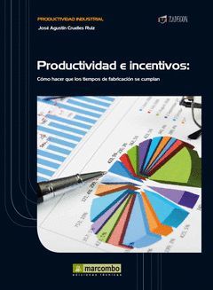 PRODUCTIVIDAD E INCENTIVOS:COMO HACER QUE TIEMPOS FABRI.CUMP