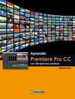 APRENDER PREMIERE PRO CC CON 100 EJERCICIOS PRÁCTICOS