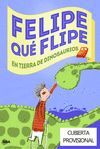 FELIPE QUE FLIPE-02.EN TIERRA DE DINOSAURIS.MOLINO-RUST