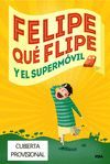 FELIPE QUE FLIPE-01.Y EL SUPERMOVIL.MOLINO-JUV-RUST