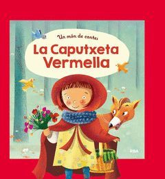 LA CAPUTXETA VERMELLA (MÓN DE CONTES, 1)