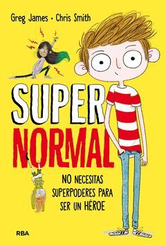 SUPERNORMAL-001. NO NECESITAS SUPERPODERES PARA SER UN HEROE