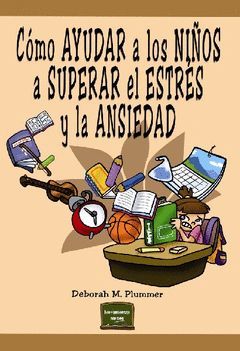 CÓMO AYUDAR A LOS NIÑOS A SUPERAR EL ESTRÉS Y LA ANSIEDAD