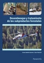 DESEMBOSQUE Y TRATAMIENTO DE LOS SUBPRODUCTOS FORESTALES