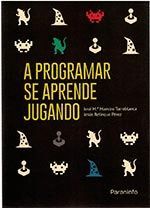 A PROGRAMAR SE APRENDE JUGANDO