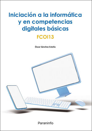 INICIACION A LA INFORMATICA Y EN COMPETENCIAS DIGITALES BASICAS