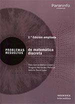 PROBLEMAS RESUELTOS DE MATEMATICA DISCRETA. 2ª EDICION AMPLIADA